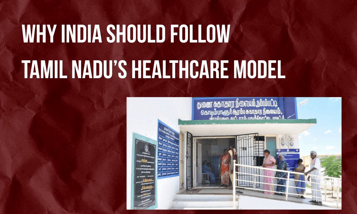 Why India Should Follow Tamil Nadu's Healthcare Model